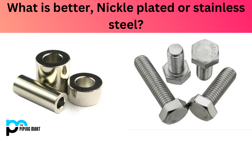 Nickle plated or stainless steel