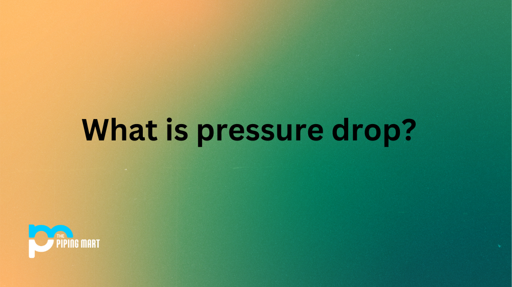 What is Pressure Drop?