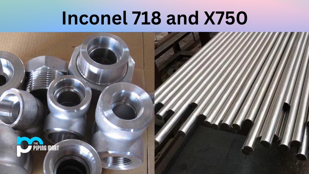 Inconel X750 vs Inconel 718