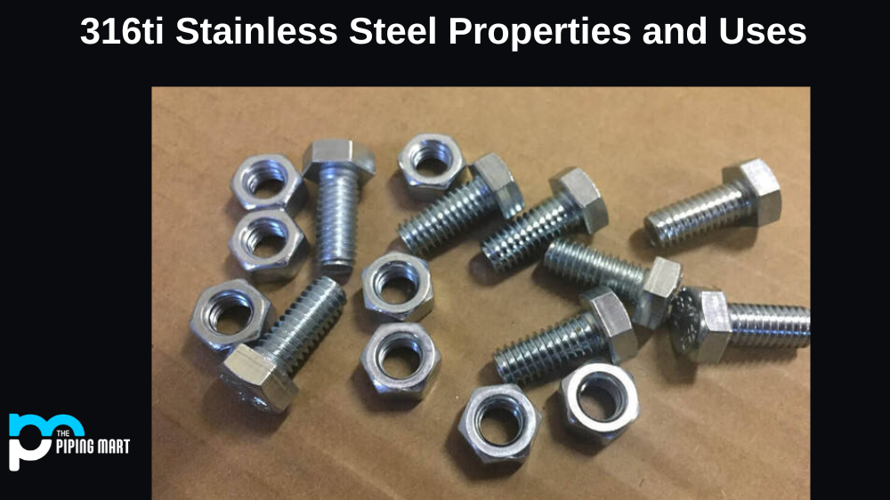 316ti Stainless Steel - Properties and Uses