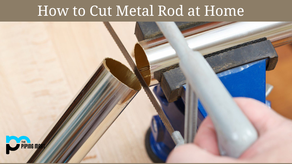 How to Cut Metal Rod at Home