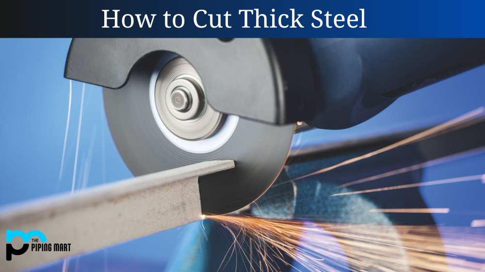 How to Cut Thick Steel