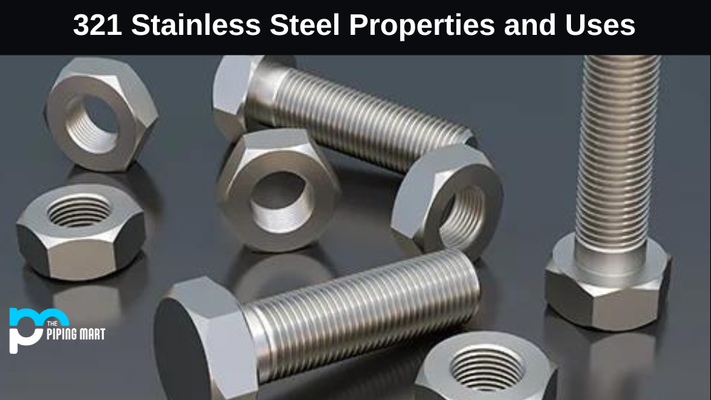 321 Stainless Steel Properties and Uses