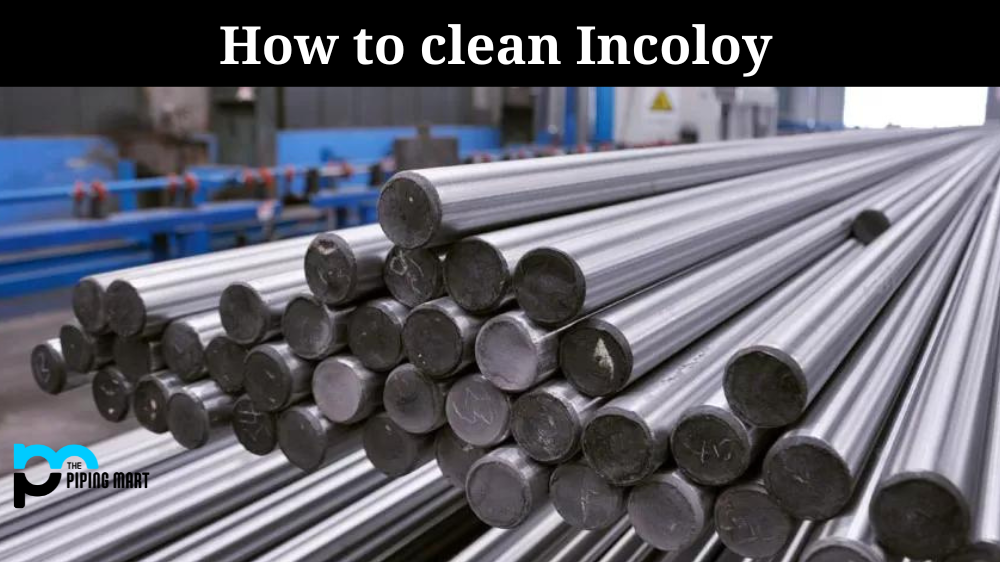 How to Clean Incoloy