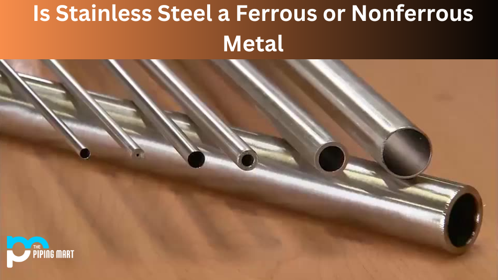 Is Stainless Steel a Ferrous or Nonferrous Metal?