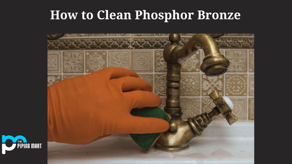 How to Clean Phosphor Bronze