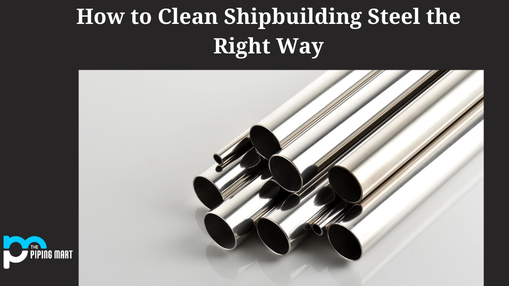 How to Clean Shipbuilding Steel the Right Way