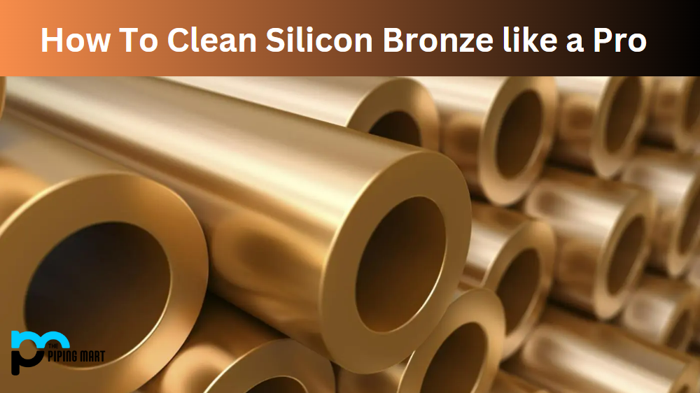 How To Clean Silicon Bronze