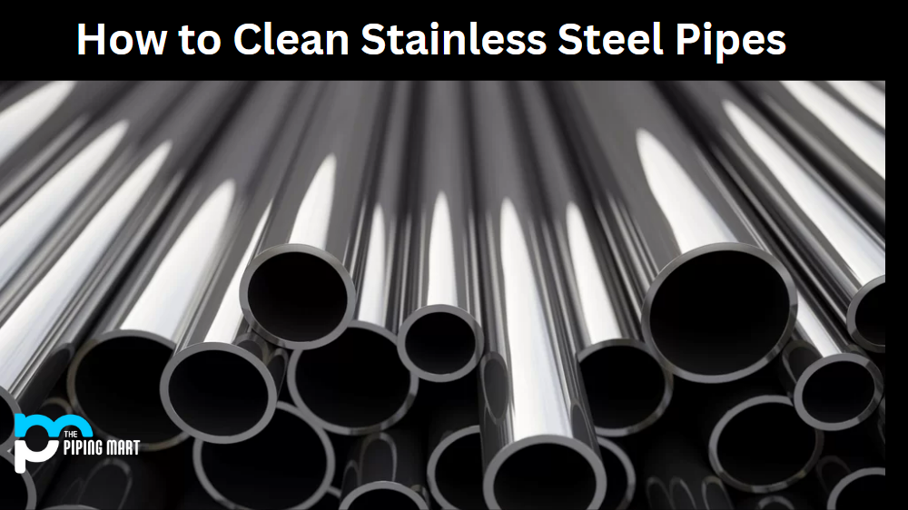 How to Clean Stainless Steel Pipes