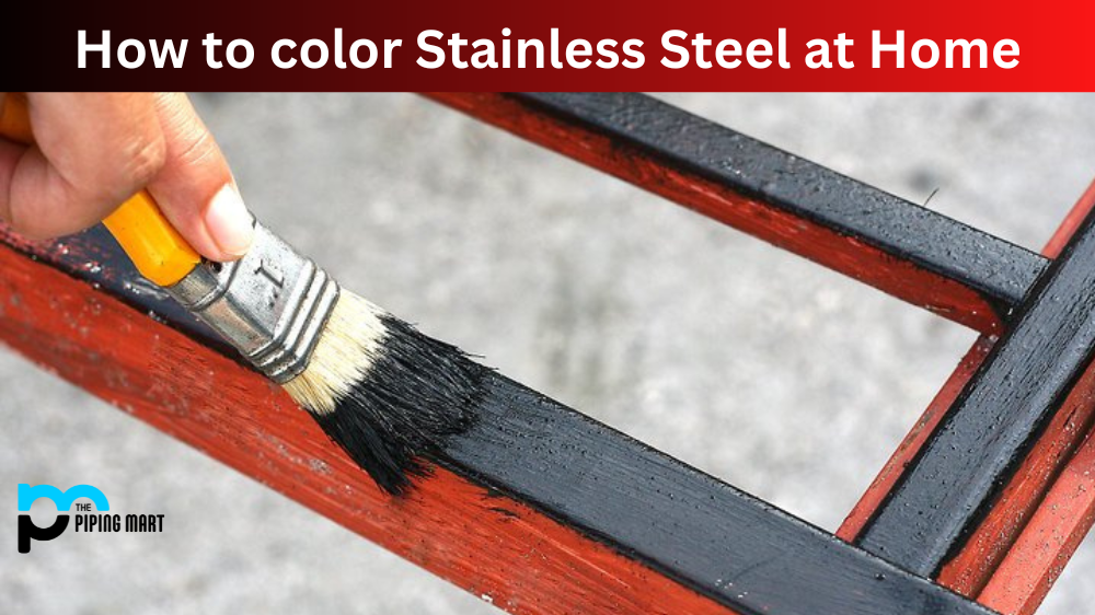 How to Colour Stainless Steel at Home
