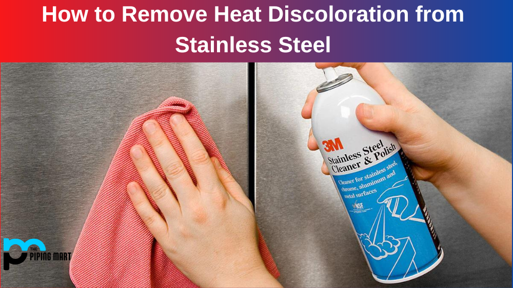 How to Remove Heat Discoloration from Stainless Steel