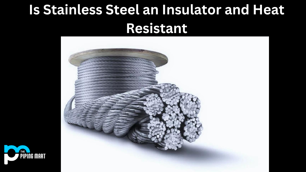 Is Stainless Steel an Insulator and Heat Resistant?