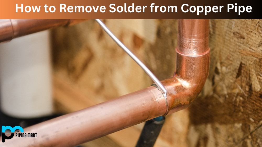 How to Remove Solder from Copper Pipe