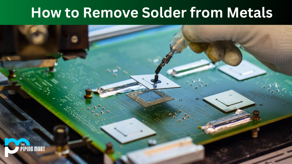 How to Remove Solder from Metals