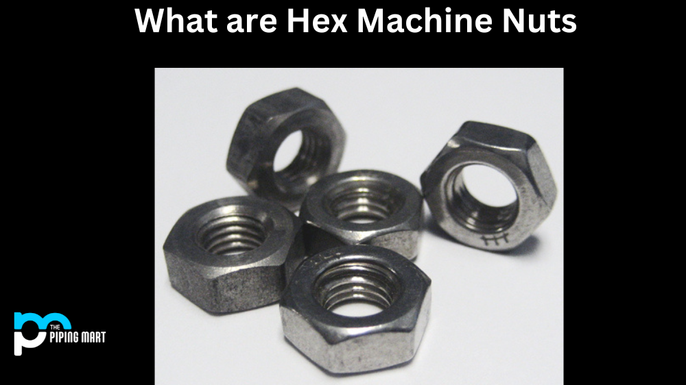 What are Hex Machine Nuts