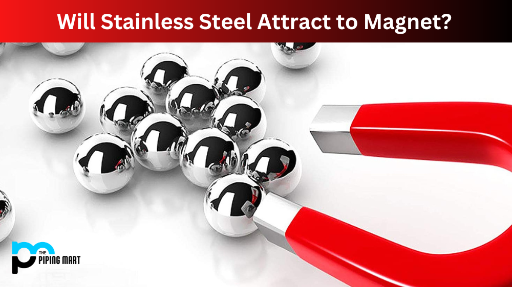 Will stainless steel attract a magnet?