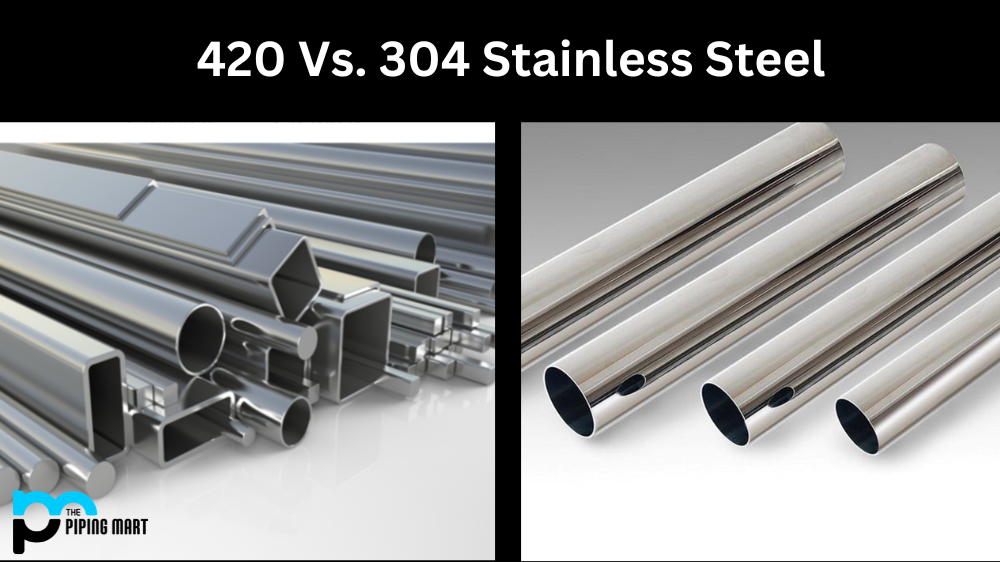 420 Vs. 304 Stainless Steel