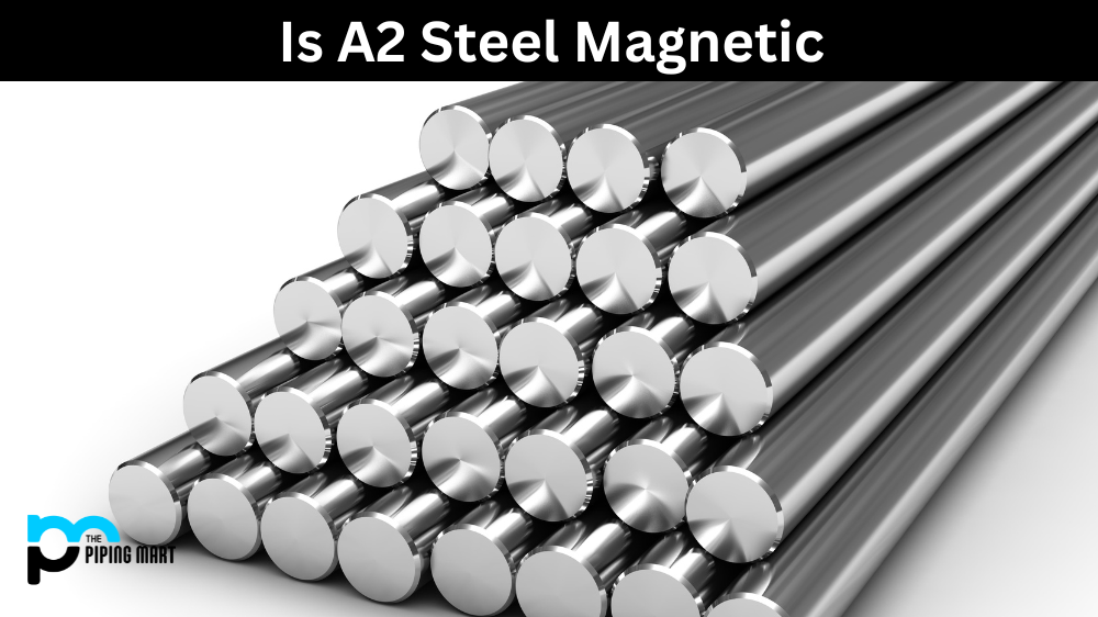 Is A2 Steel Magnetic?