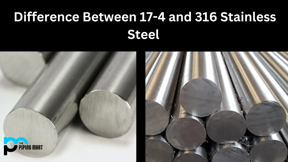 17-4 vs 316 Stainless Steel