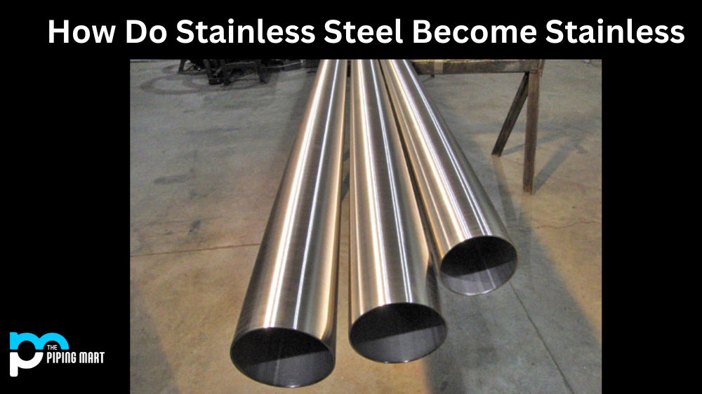 How Does Stainless Steel Become Stainless?