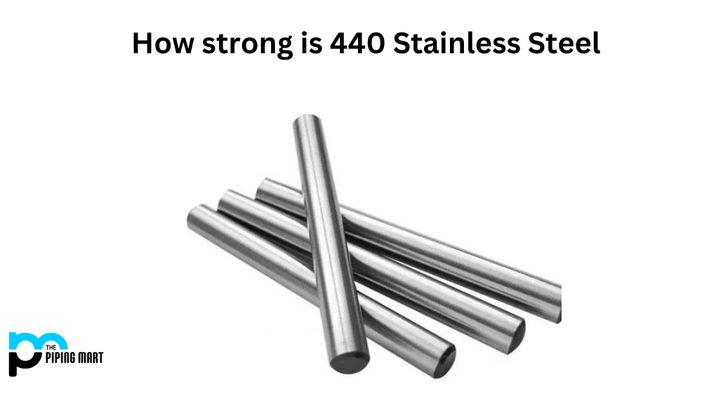 How Strong is 440 Stainless Steel?
