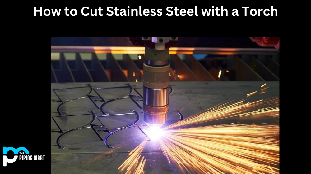 How to Cut Stainless Steel with a Torch