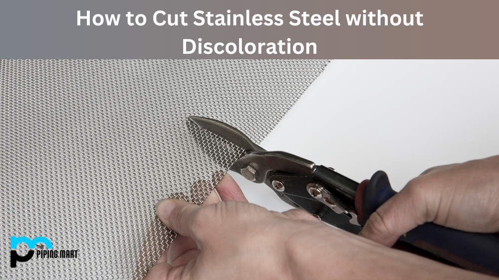 How to Cut Stainless Steel without Discoloration