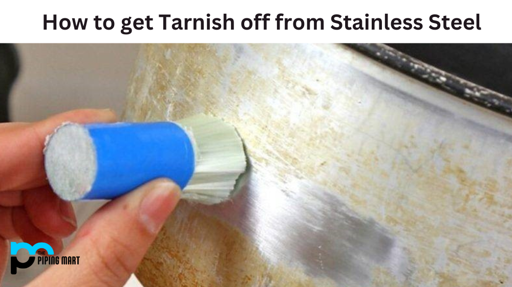How to Get Tarnish Off from Stainless Steel