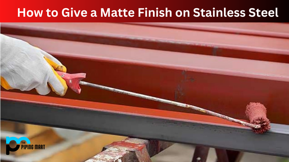 How to give a Matte Finish to Stainless Steel