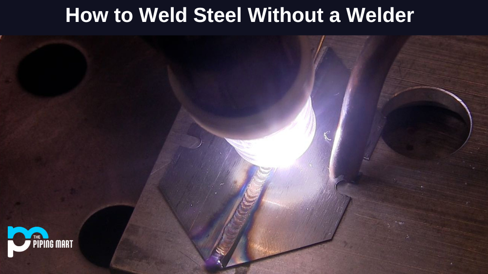 How to Weld Steel without a Welder