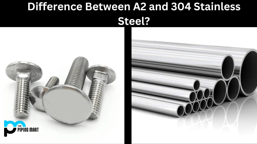 A2 vs 304 Stainless Steel