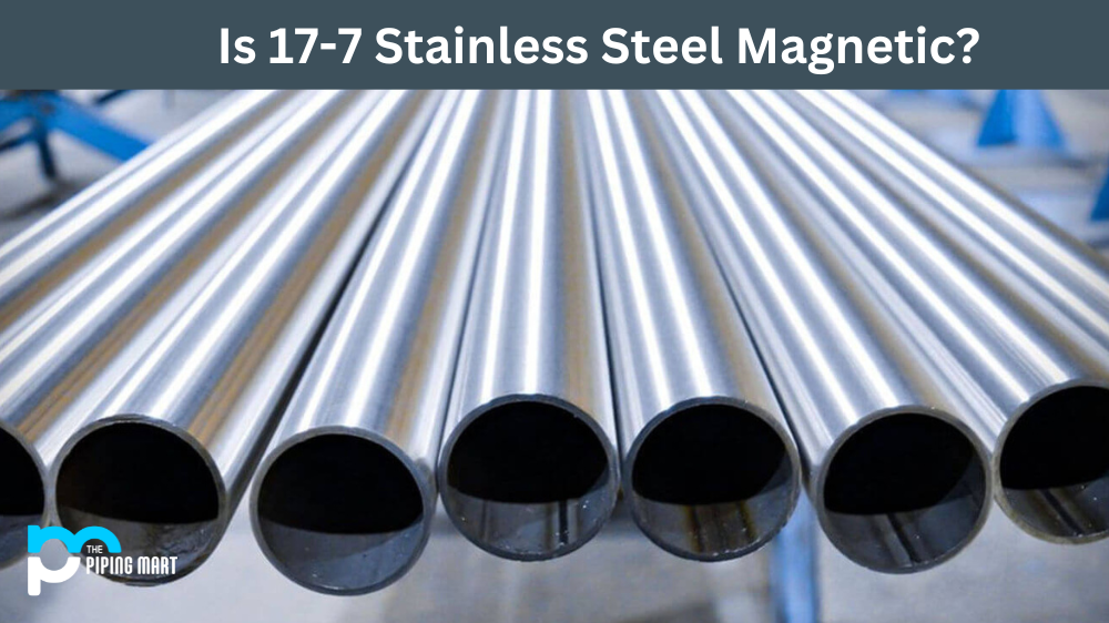 Is 17-7 Stainless Steel Magnetic?