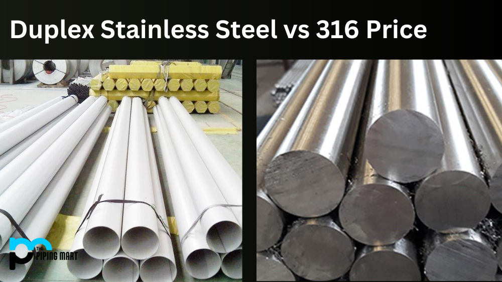 Duplex Stainless Steel vs 316 Price