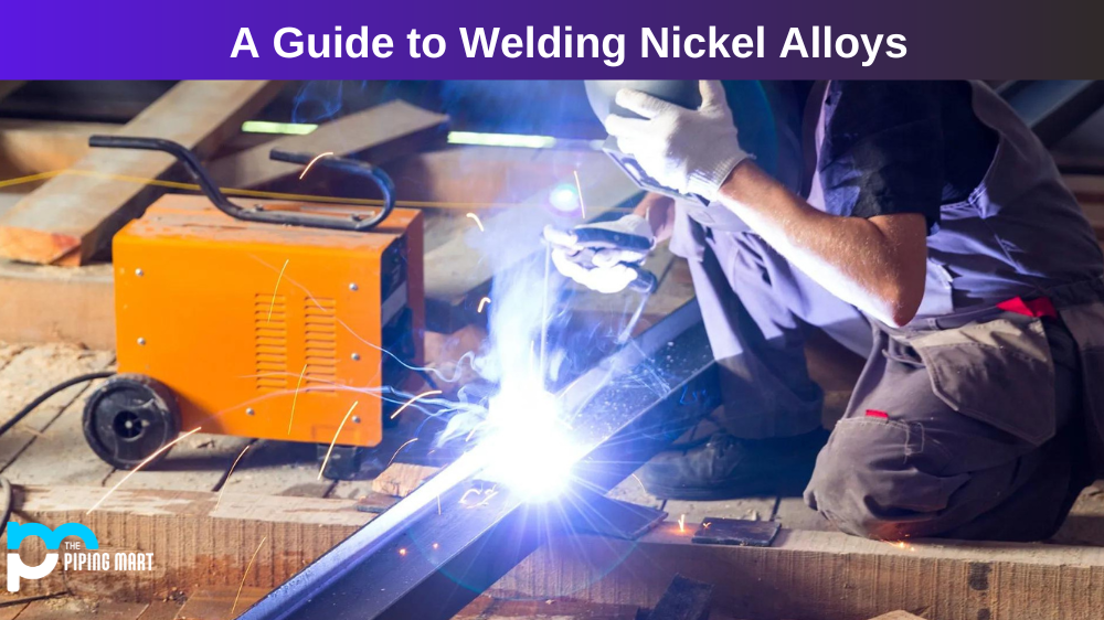 A Guide to Welding Nickel Alloys