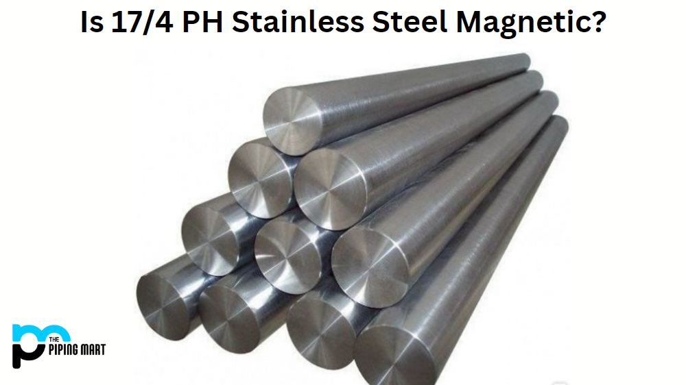 Is 17/4 PH Stainless Steel Magnetic?