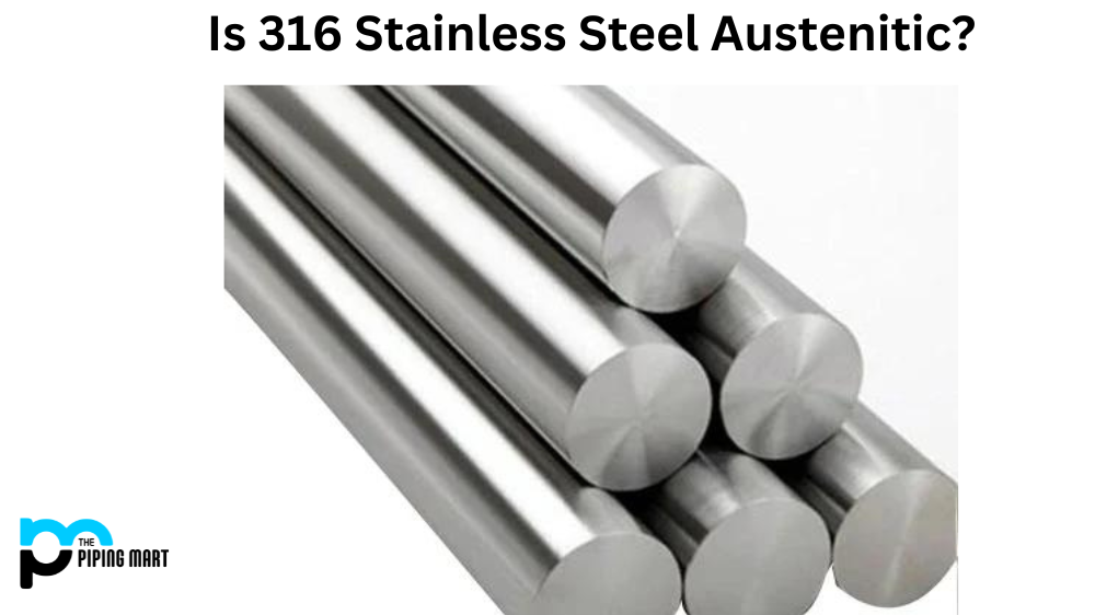 Is 316 Stainless Steel Austenitic?