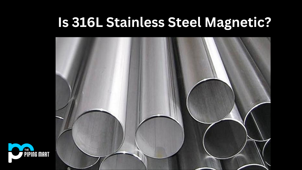 Is 316L Stainless Steel Magnetic?