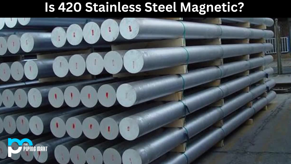 Is 420 Stainless Steel Magnetic?