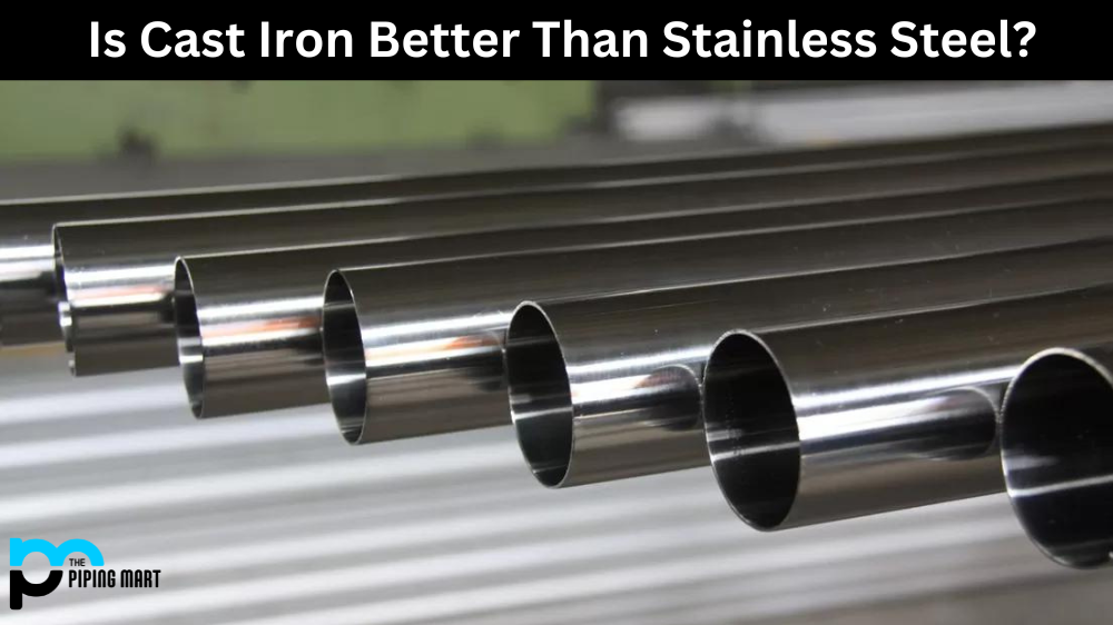 Is Cast Iron Better than Stainless Steel
