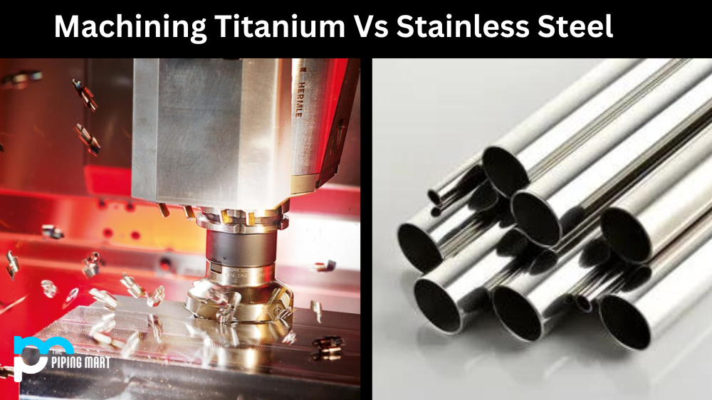 Machining Titanium Vs Stainless Steel