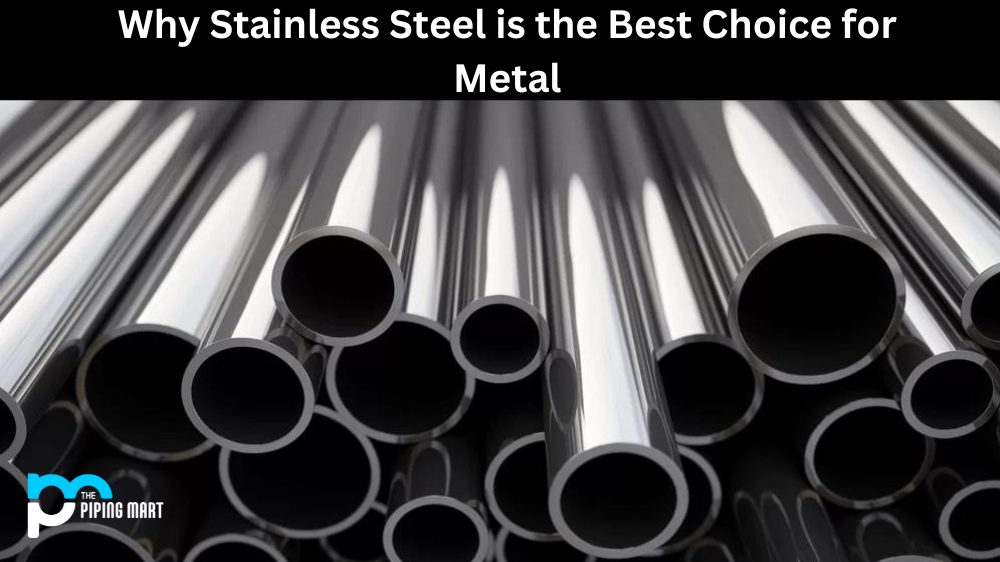 Why Stainless Steel is the Best Choice for Metal