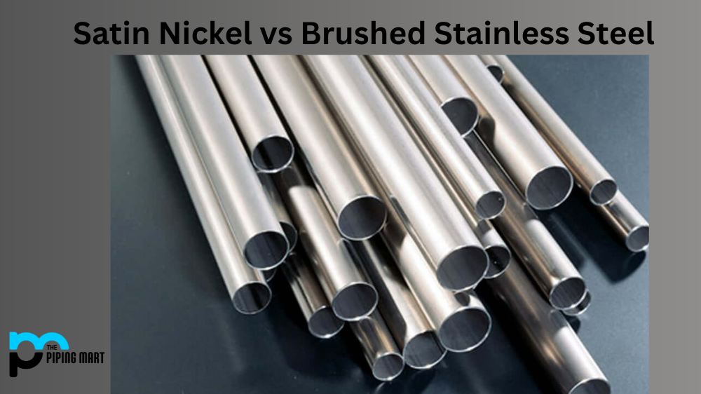 Satin Nickel vs Brushed Stainless Steel