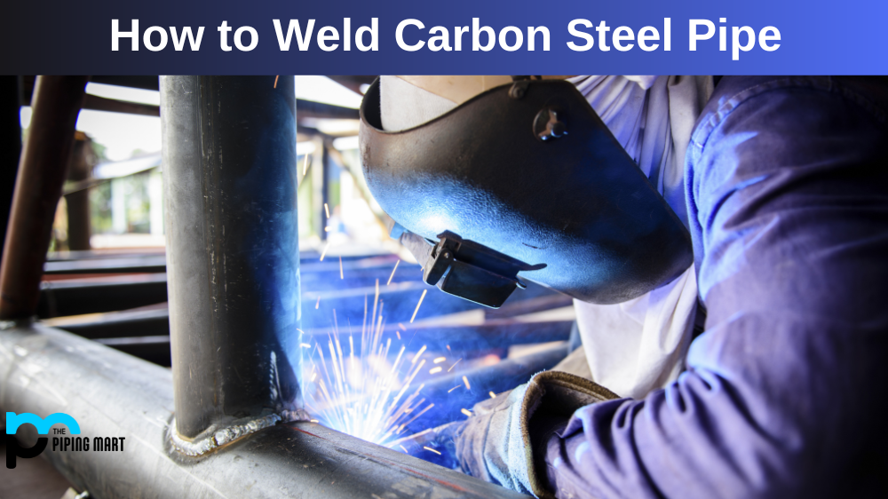 How to Weld Carbon Steel Pipe?
