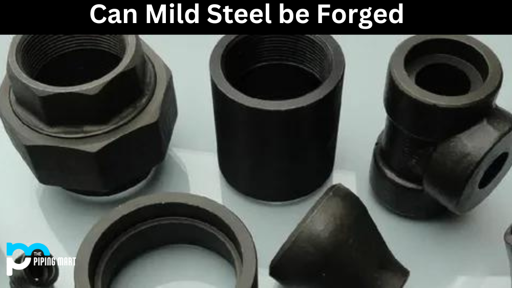 Can Mild Steel be Forged ?
