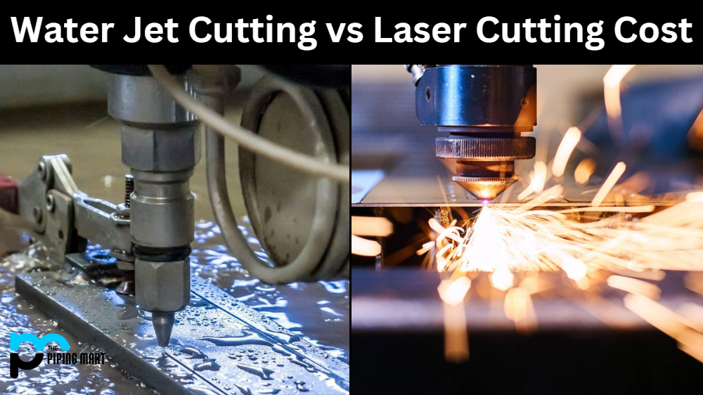 Water Jet Cutting vs Laser Cutting Cost