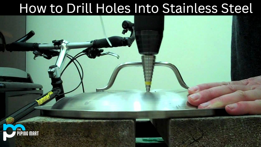 How to Drill Holes Into Stainless Steel
