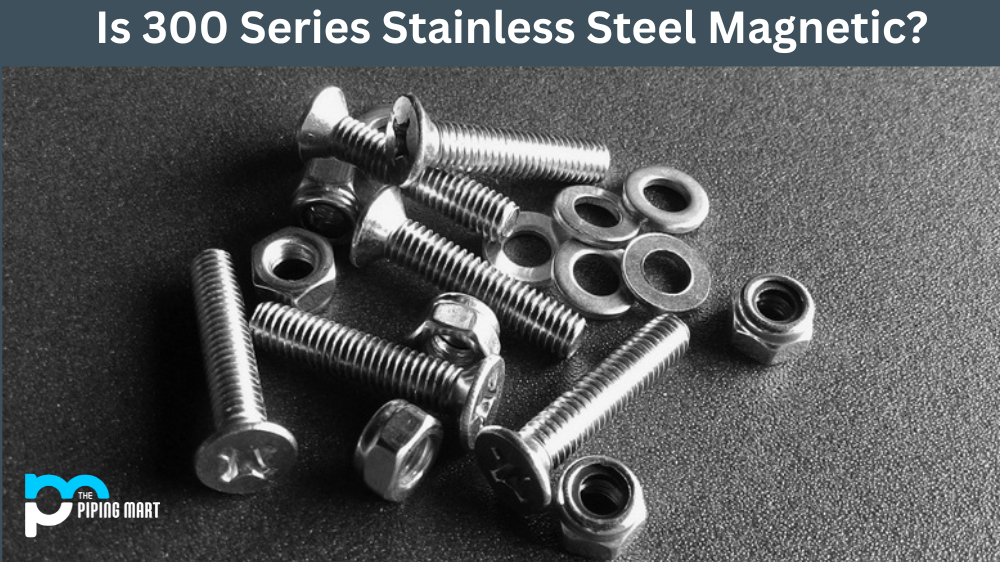 Is 300 Series Stainless Steel Magnetic?