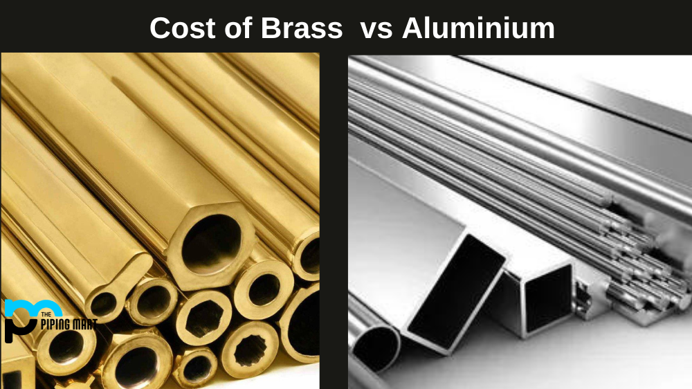 Cost of Brass vs Aluminium
