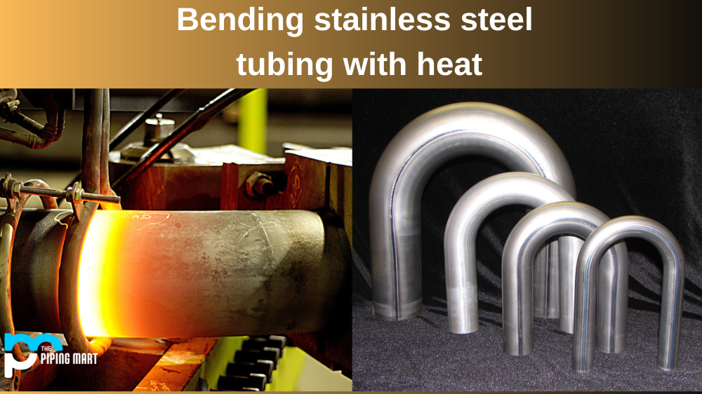 Bending Stainless Steel Tubing with a Heat