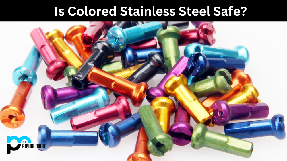 Is Colored Stainless Steel Safe?